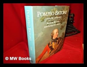 Image du vendeur pour Pompeo Batoni a complete catalogue of his works with an introductory text mis en vente par MW Books