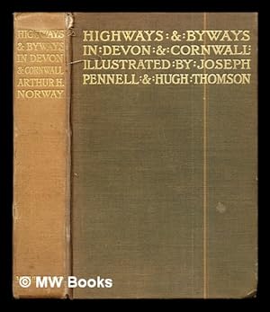 Seller image for Highways and byways in Devon and Cornwall / by Arthur H. Norway, with illustrations by Joseph Pennell and Hugh Thomson for sale by MW Books