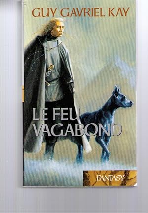 La Tapisserie de Fionavar Tome 2 : Le feu vagabond