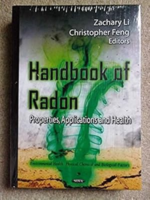 Handbook of Radon: Properties, Applications & Health (Environmental Health--Physical, Chemical an...