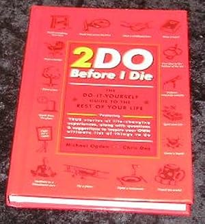 Bild des Verkufers fr 2DO Before I Die : The Do-It-Yourself Guide to the Rest of Your Life zum Verkauf von Yare Books