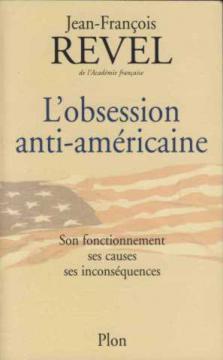 L'obsession anti-américaine. son fonctionnement ses causes ses inconséquences