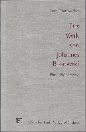 Bild des Verkäufers für Das Werk von Johannes Bobrowski. Eine Bibliographie zum Verkauf von Graphem. Kunst- und Buchantiquariat