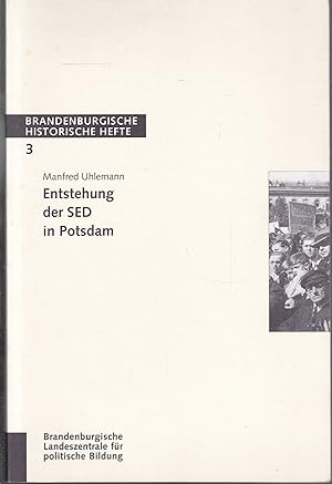 Bild des Verkufers fr Entstehung der SED in Potsdam (= Brandenburgische historische Hefte, 3) zum Verkauf von Graphem. Kunst- und Buchantiquariat