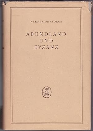 Abendland und Byzanz. Gesammelte Aufsätze zur Geschichte der byzantinisch-abendländischen Beziehu...