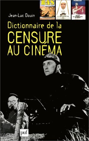 Dictionnaire de la censure au cinema: Images interdites (Perspectives critiques)
