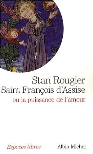 Saint François d'Assise : Ou la puissance de l'amour
