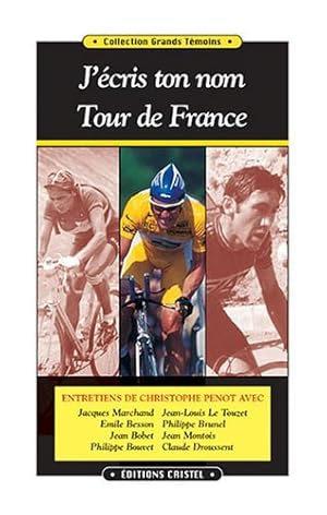 "j'ecris ton nom tour de france ; entretiens avec christophe penot"