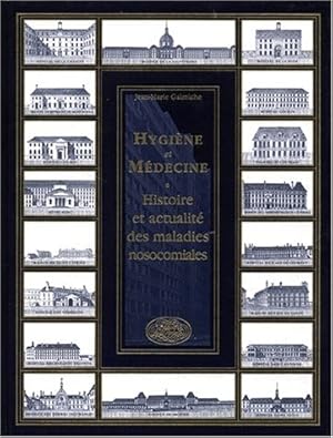 Hygiène et medeicne : histoire et actualites des maladies nocosomiales