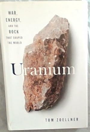 Seller image for Uranium: War, Energy and the Rock That Shaped the World for sale by Chapter 1