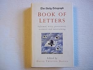 Image du vendeur pour The Daily Telegraph: Book of Letters: Informed, witty, provocative, eccentric and entertaining mis en vente par Carmarthenshire Rare Books