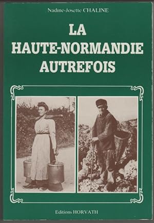 La Haute-Normandie autrefois (La Vie quotidienne autrefois)