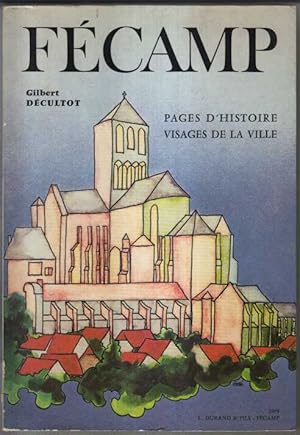 Fécamp : Pages d'histoire visages de la ville