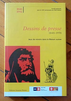 Dessins de presse, jeux de miroirs dans la maison suisse - 1848-1998.