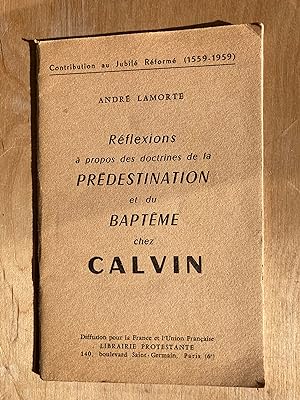 Réflexions à propos des doctrines de la prédestination et du baptême chez Calvin.