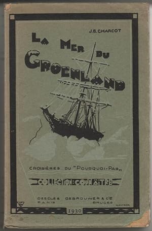 La Mer du Groenland. Croisières du "Pourquoi Pas "