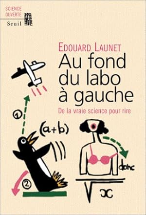 Au fond du labo à gauche : De la vraie science pour rire