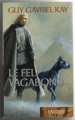 La Tapisserie de Fionavar Tome 2 : Le feu vagabond