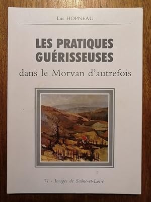 Les pratiques guérisseuses dans le Morvan d autrefois 1989 - HOPNEAU Luc - Thérapie Plantes Phyto...