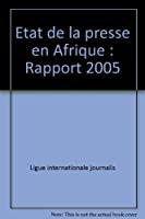 Bild des Verkufers fr L'tat De La Presse En Afrique : Rapport 2005 : Les Agences Africaines De Presse  L're Du Multimd zum Verkauf von RECYCLIVRE