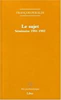 Bild des Verkufers fr Le Sujet - Sminaire 1981-1982 zum Verkauf von RECYCLIVRE