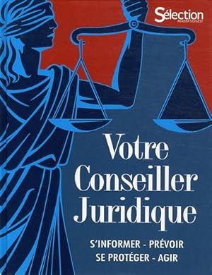 Votre conseiller juridique : S'informer prévoir se protéger agir