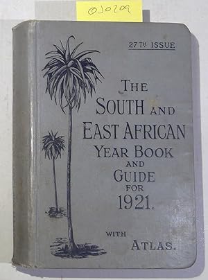 The South and East African Year Book & Guide for 1921 with plans and diagrams. Twenty-Seventh Edi...