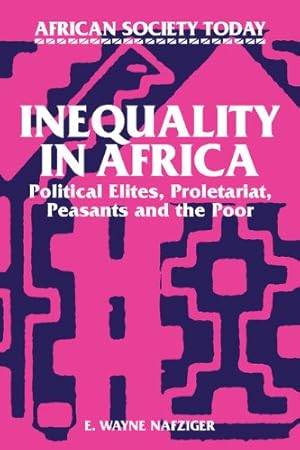Inequality in Africa: Political Elites Proletariat Peasants and the Poor