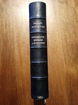Connaissances nécessaires à un bibliophile 2 tomes un volume 1883 - ROUVEYRE Edouard - Organisati...