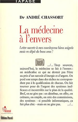 La médecine à l'envers : Lettre ouverte à mes concitoyens bien soignés mais en dépit du bon sens