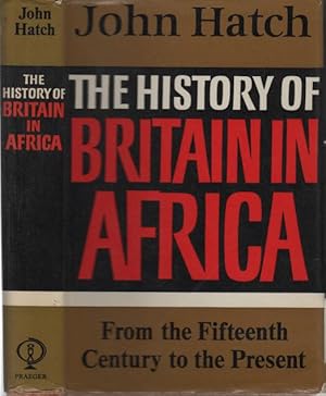 The History of Britain in Africa from the Fifteenth Century to the Present