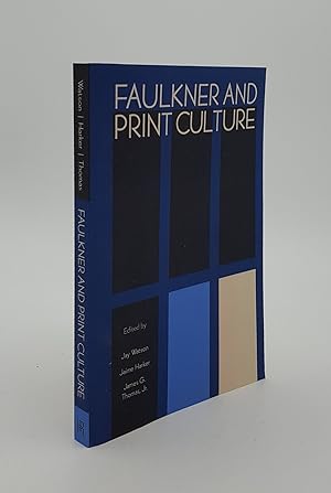 Seller image for FAULKNER AND PRINT CULTURE Faulkner and Yoknapatawpha 2015 for sale by Rothwell & Dunworth (ABA, ILAB)
