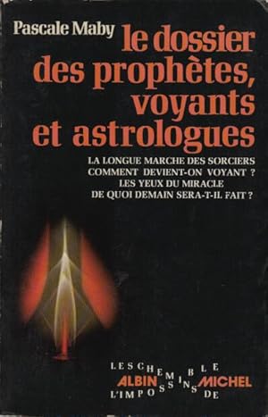 Le dossier des prophètes voyants et astrologues