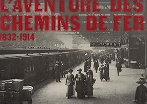 L'aventure des chemins de fer 1832-1914