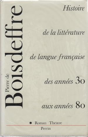 Histoire De La Littérature De Langue Française Des Années Trente Aux Années 1980 - Roman - Théatre