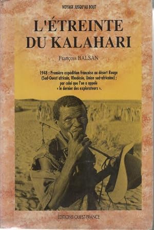 L'étreinte du kalahari. première expédition française au désert rouge. 1948