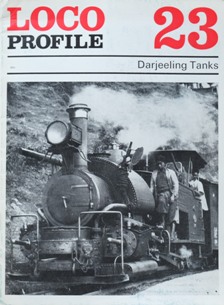 LOCO PROFILE 23 : DARJEELING TANKS