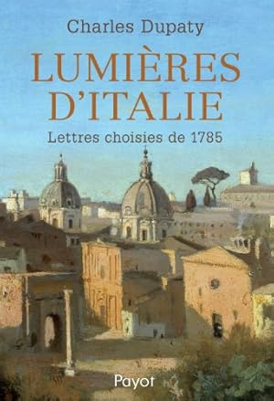 Lumieres d'Italie. lettres choisies de 1785