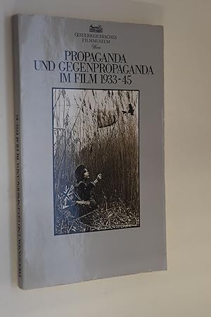 Bild des Verkufers fr Propaganda und Gegenpropaganda im Film 1933 - 1945. Mit Beitr. v. Hans Barkhausen [u.a.] [Filmographie v. Otto Eder [u.a.] Auswahlliteratur v. Gerhard Jagschitz u. Gustav Spann. Hrsg. v. Peter Konlechner u. Peter Kubelka] zum Verkauf von Antiquariat Biebusch