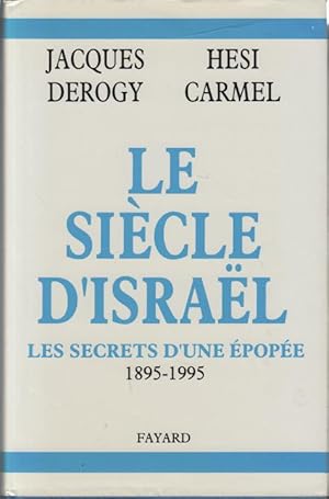 Le siecle d'Israel: Les secrets d'une epopee 1895-1995