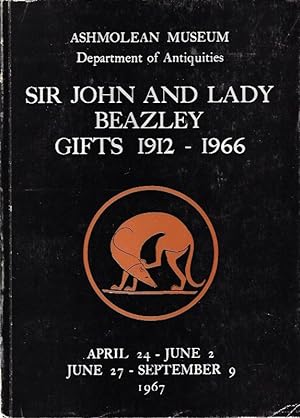 Select exhibition of Sir John and Lady Beazley's gifts to the Ashmolean Museum, 1912-1966