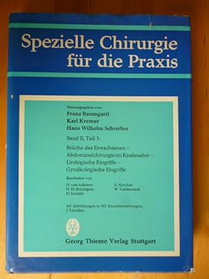 Seller image for Spezielle Chirurgie fr die Praxis. Band II. Teil 3. Brche des Erwachsenen. Abdominalchirurgie im Kindesalter. Urologische Eingriffe. Gynkologische Eingriffe. for sale by Versandantiquariat Harald Gross