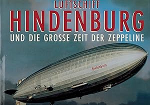 Luftschiff Hindenburg und die grosse Zeit der Zeppeline