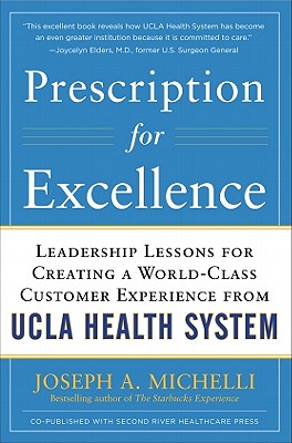 Seller image for Prescription for Excellence: Leadership Lessons for Creating a World-Class Customer Experience from UCLA Health System (Hardback or Cased Book) for sale by BargainBookStores