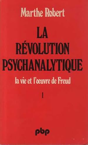 La Révolution psychanalytique : La vie et l'Oeuvre de Freud