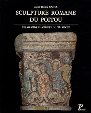 La sculpture romane du Poitou. Les grands chantiers du XIe siècle
