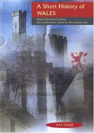 A Short History of Wales: Welsh Life and Customs from Prehistoric Times to Present Day