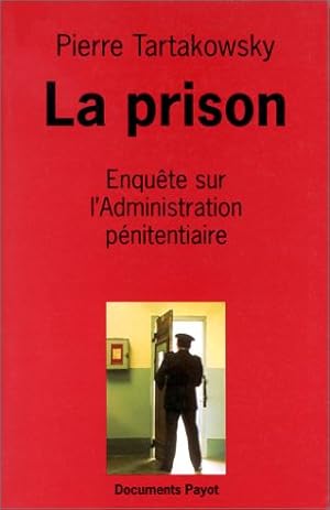 La Prison : Enquête sur l'administration pénitencière