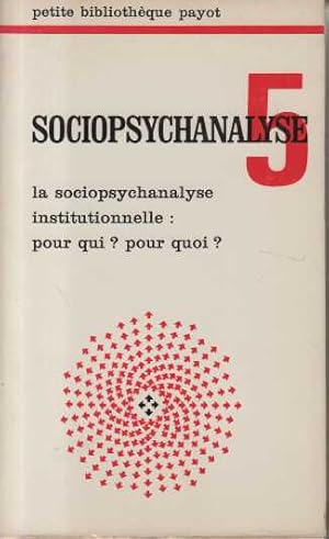 La Sociopsychanalyse institutionnelle : pour qui ? pour quoi