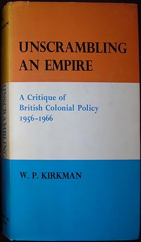 Bild des Verkufers fr Unscrambling An Empire: A Critique of British Colonial Policy 1956-1966 zum Verkauf von Hanselled Books
